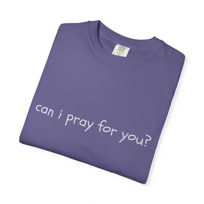 "can i pray for you" Prayer Invitation T-Shirt