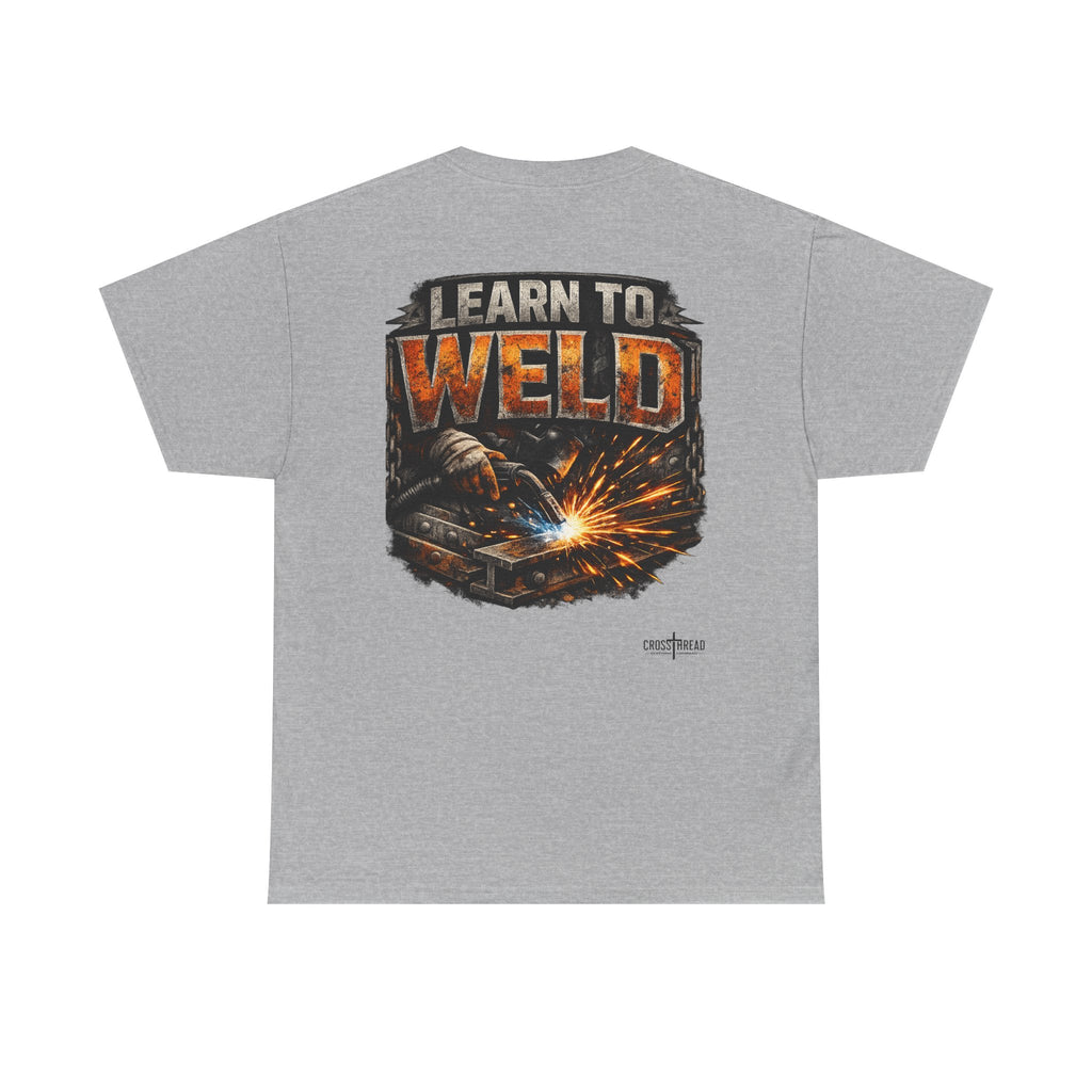 Learn to Weld T-Shirt — Welding Graphic Tee