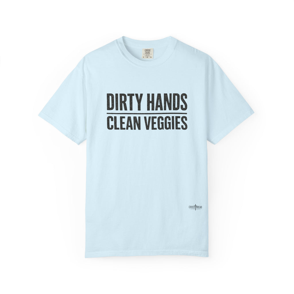 Dirty Hands Clean Veggies Comfort Colors T-Shirt