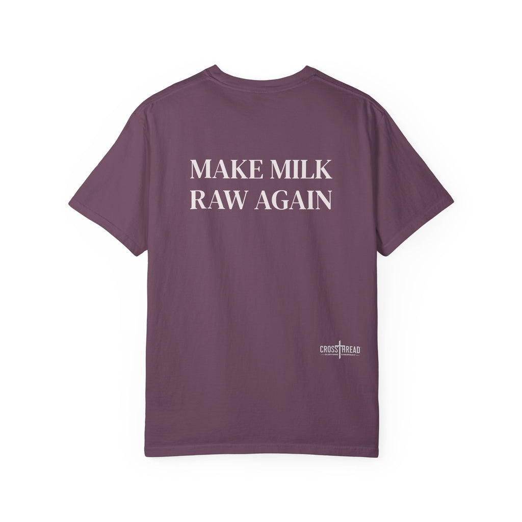 Make Milk Raw Again T-Shirt