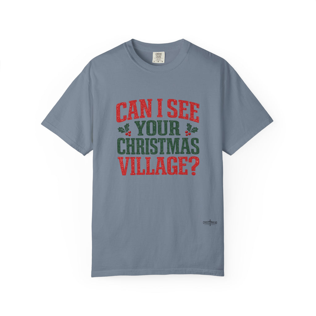 Can I See Your Christmas Village? Comfort Colors T Shirt