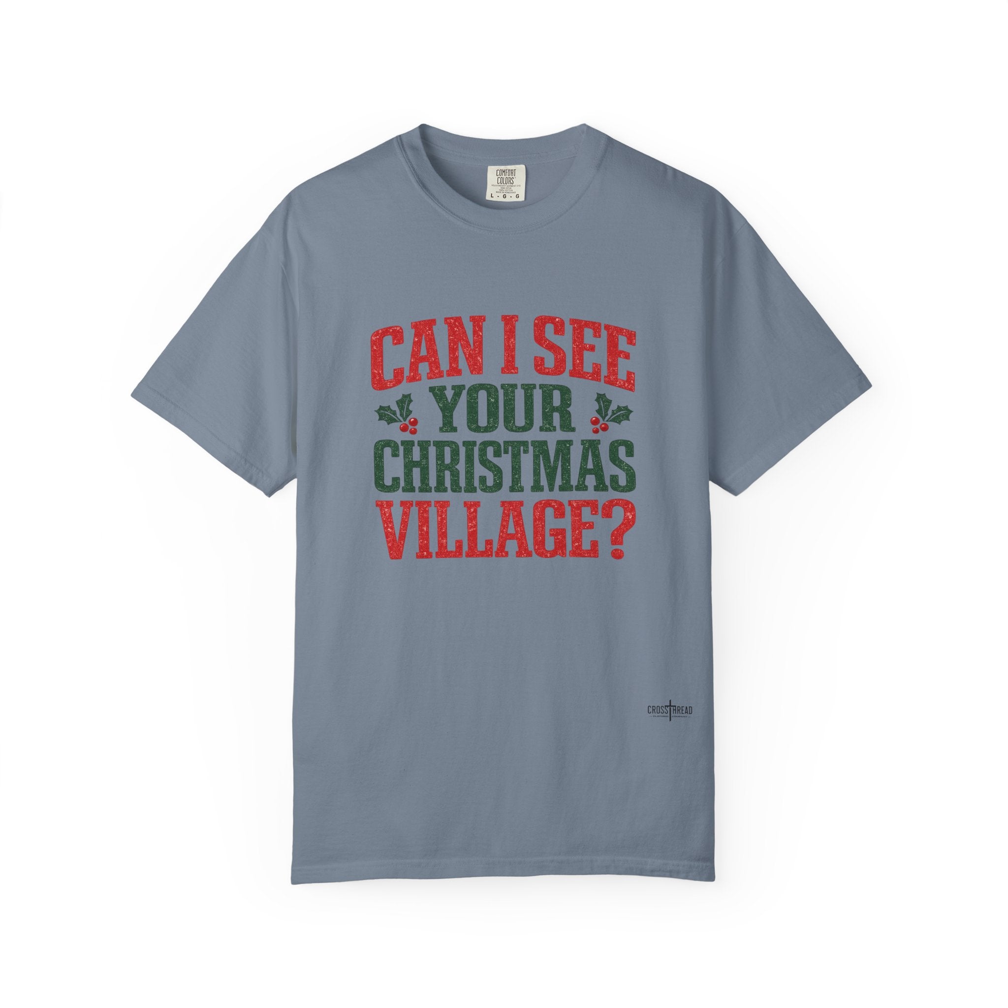 Can I See Your Christmas Village? Comfort Colors T Shirt