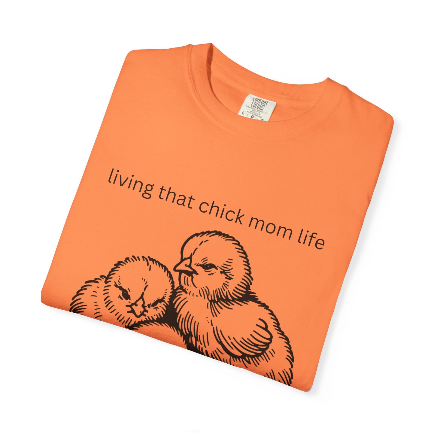 Living That Chick Mom Life Unisex Comfort Colors T-Shirt