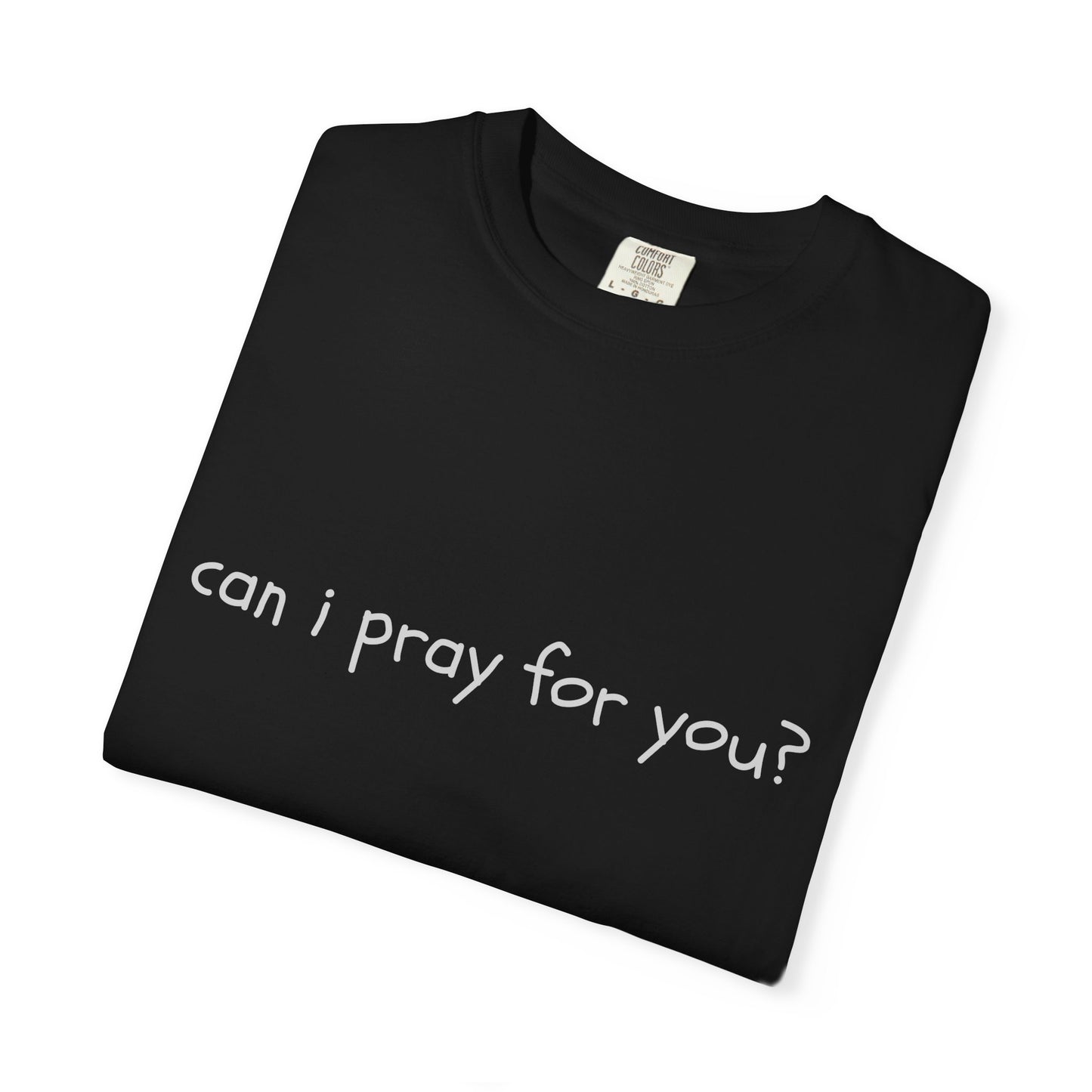 "can i pray for you" Prayer Invitation T-Shirt