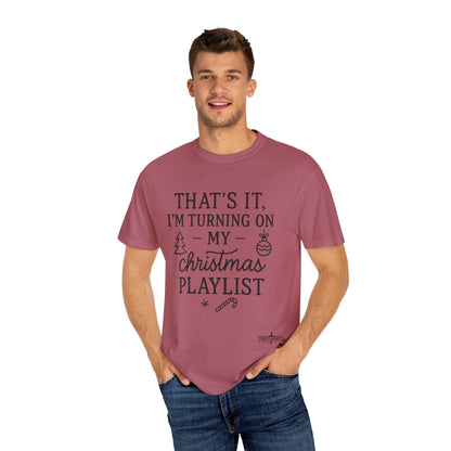 Turning On My Christmas Playlist Comfort Colors T-shirt