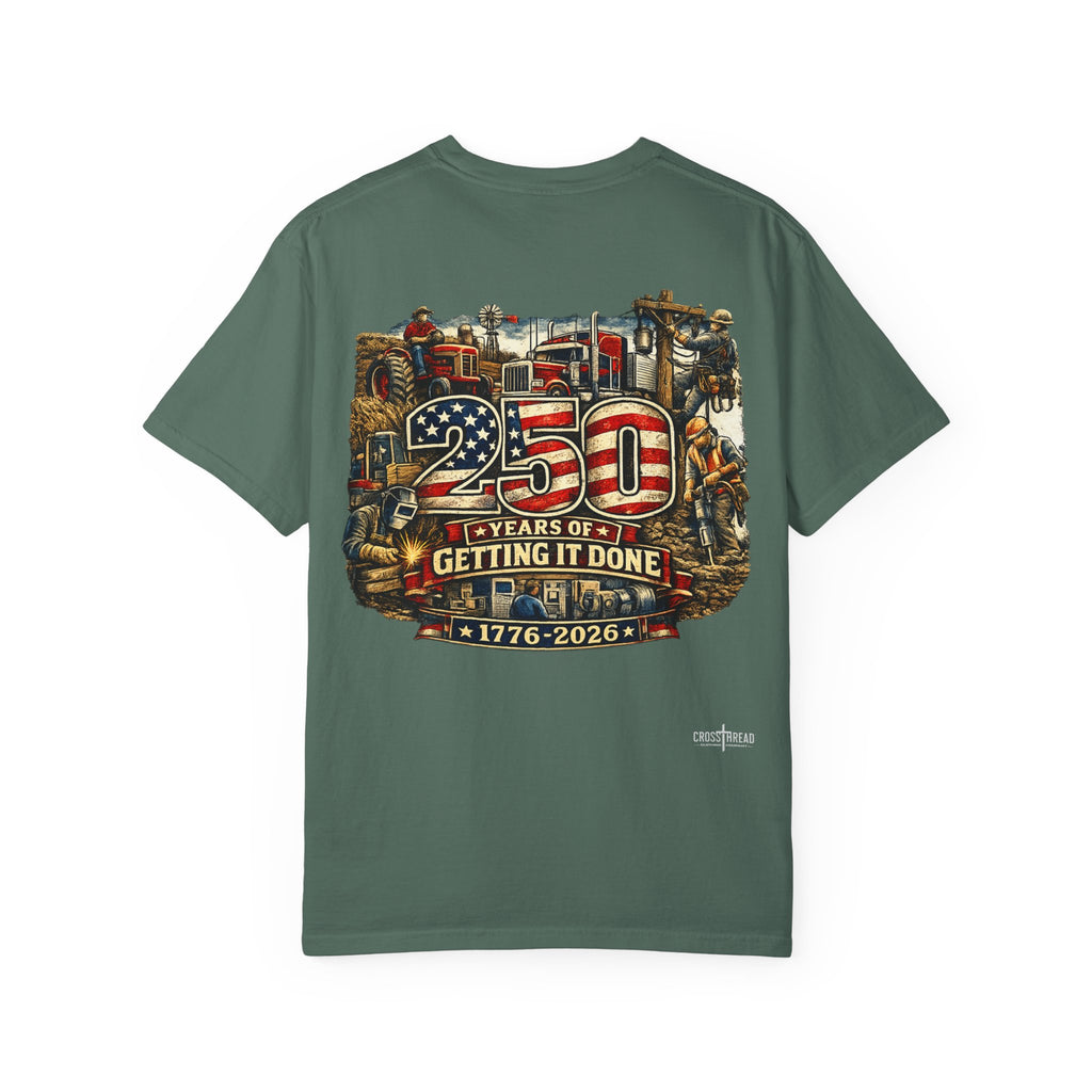 250 Years of Getting It Done T-Shirt — Patriotic 1776-2026 Americana Tee