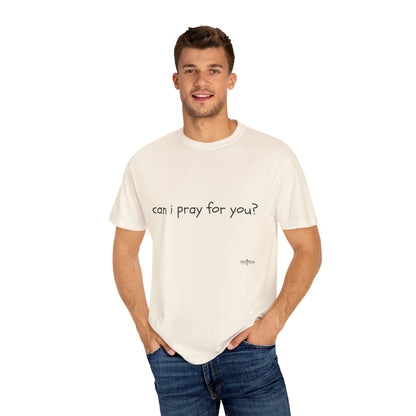 "can i pray for you" Prayer Invitation T-Shirt