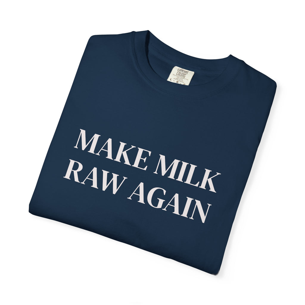 Make Milk Raw Again T-Shirt