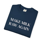 Make Milk Raw Again T-Shirt