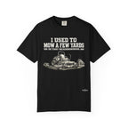 I Used to Mow a Few Yards in that Neighborhood Graphic Tee