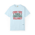 Can I See Your Christmas Village? Comfort Colors T Shirt