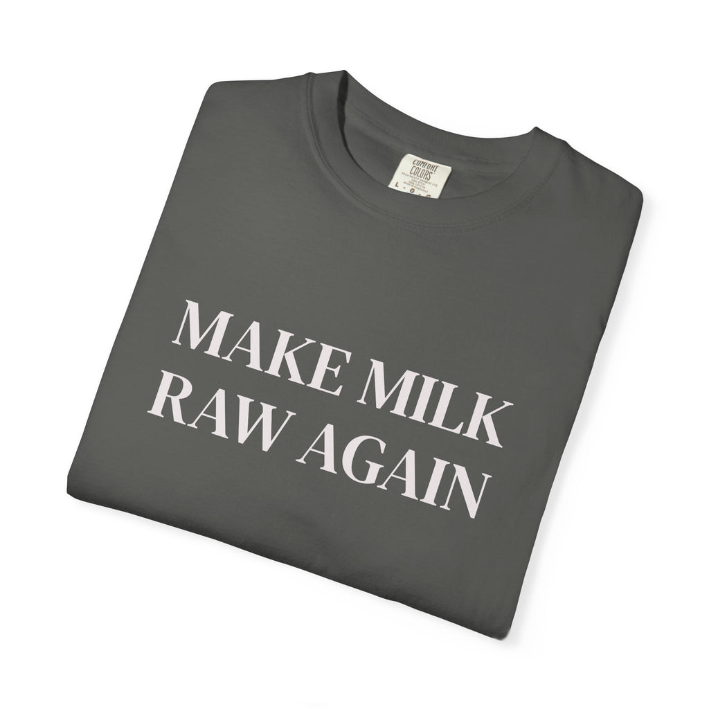 Make Milk Raw Again T-Shirt