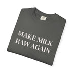 Make Milk Raw Again T-Shirt