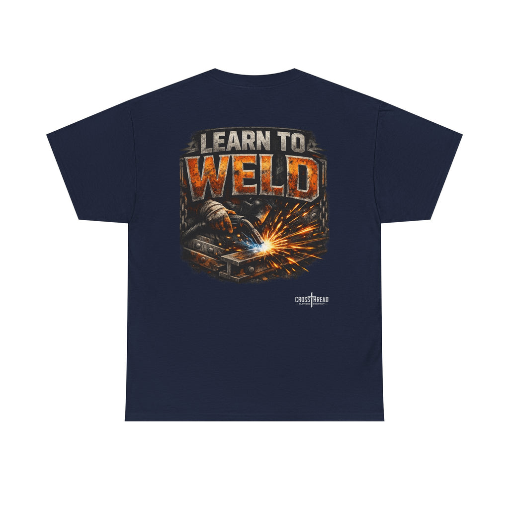 Learn to Weld T-Shirt — Welding Graphic Tee