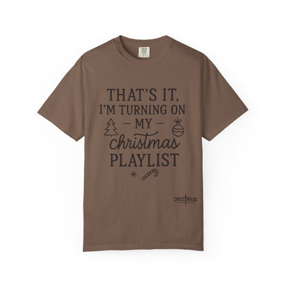 Turning On My Christmas Playlist Comfort Colors T-shirt