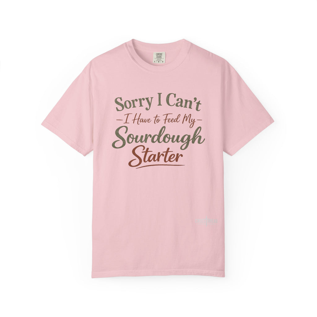 "Sorry I Can't I Have to Feed My Sourdough Starter" Bread Baker Tee