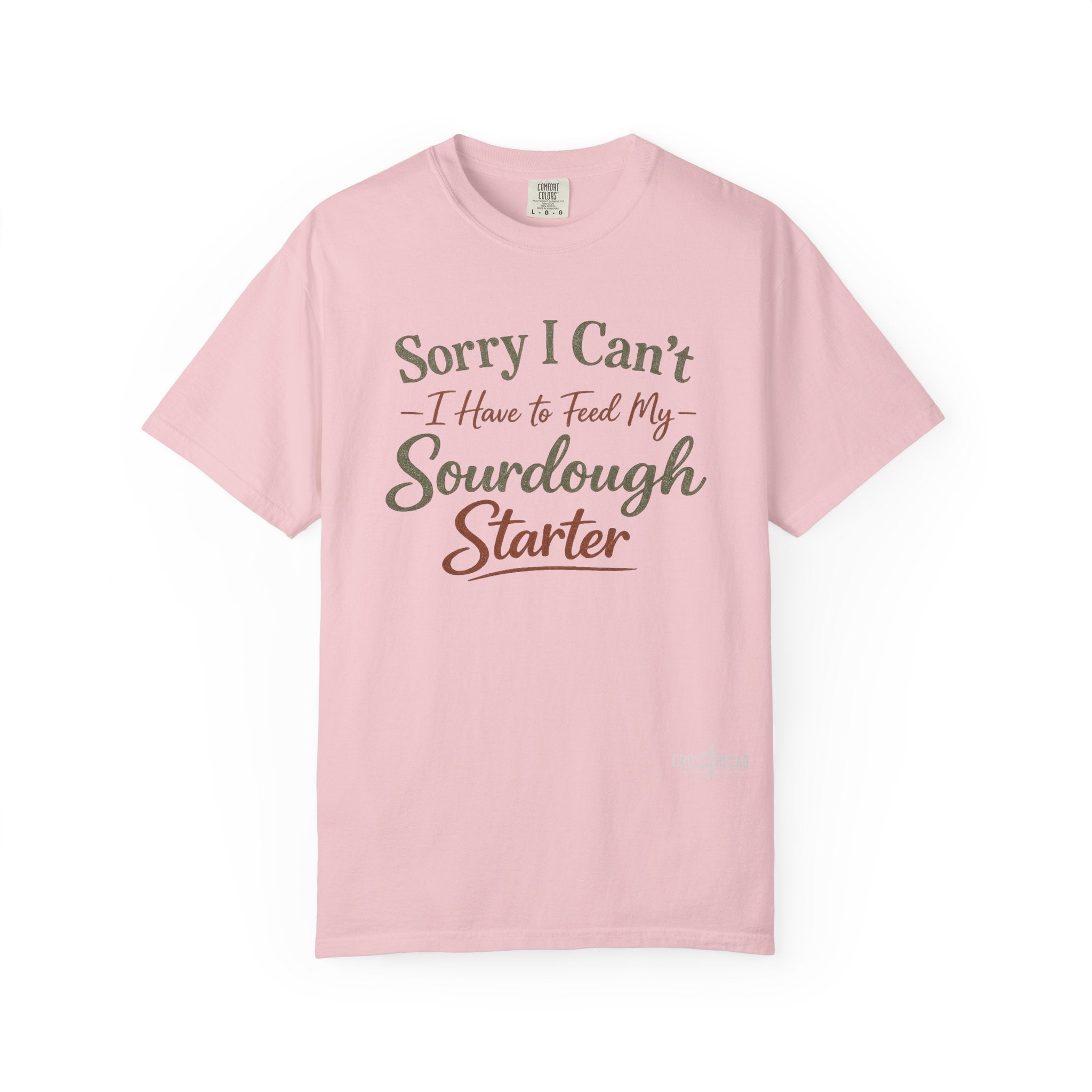 "Sorry I Can't I Have to Feed My Sourdough Starter" Bread Baker Tee