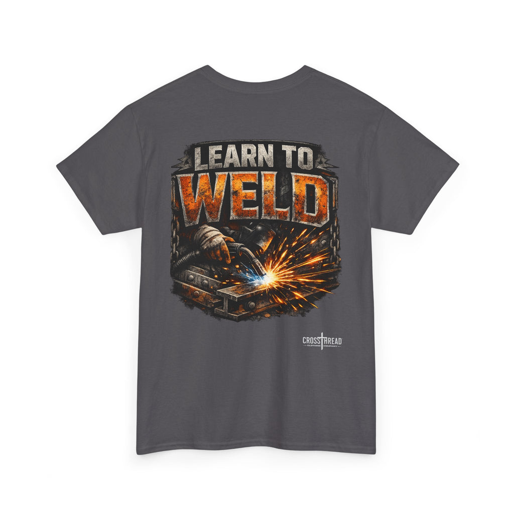 Learn to Weld T-Shirt — Welding Graphic Tee