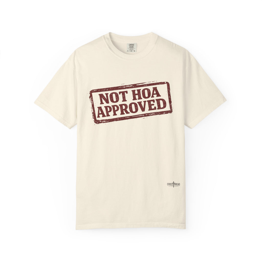 Not HOA Approved T-Shirt
