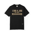 I Did a Job in That Neighborhood T-Shirt — Vintage Rustic Workwear Tee