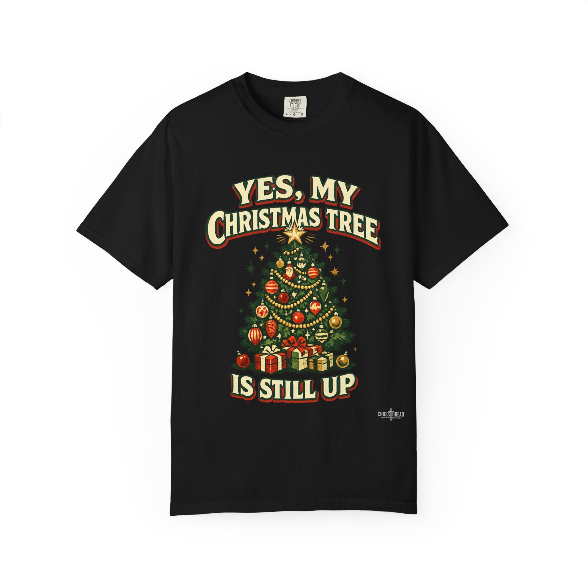 Yes, My Christmas Tree Is Still Up T-Shirt — Funny Retro Holiday Tee