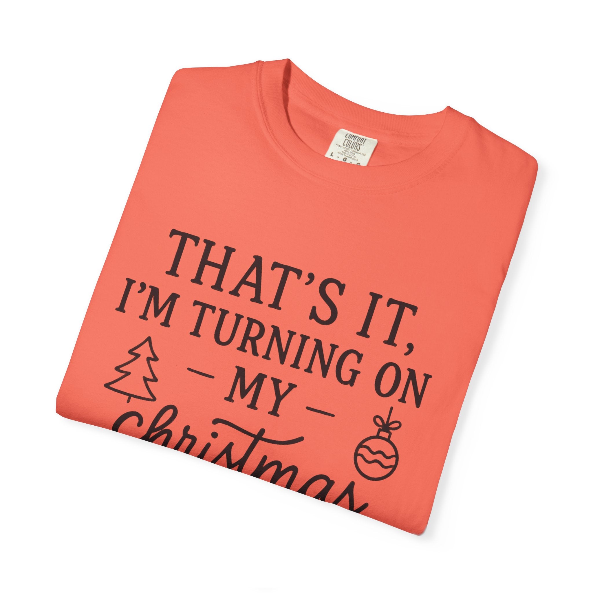 Turning On My Christmas Playlist Comfort Colors T-shirt