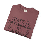 Turning On My Christmas Playlist Comfort Colors T-shirt