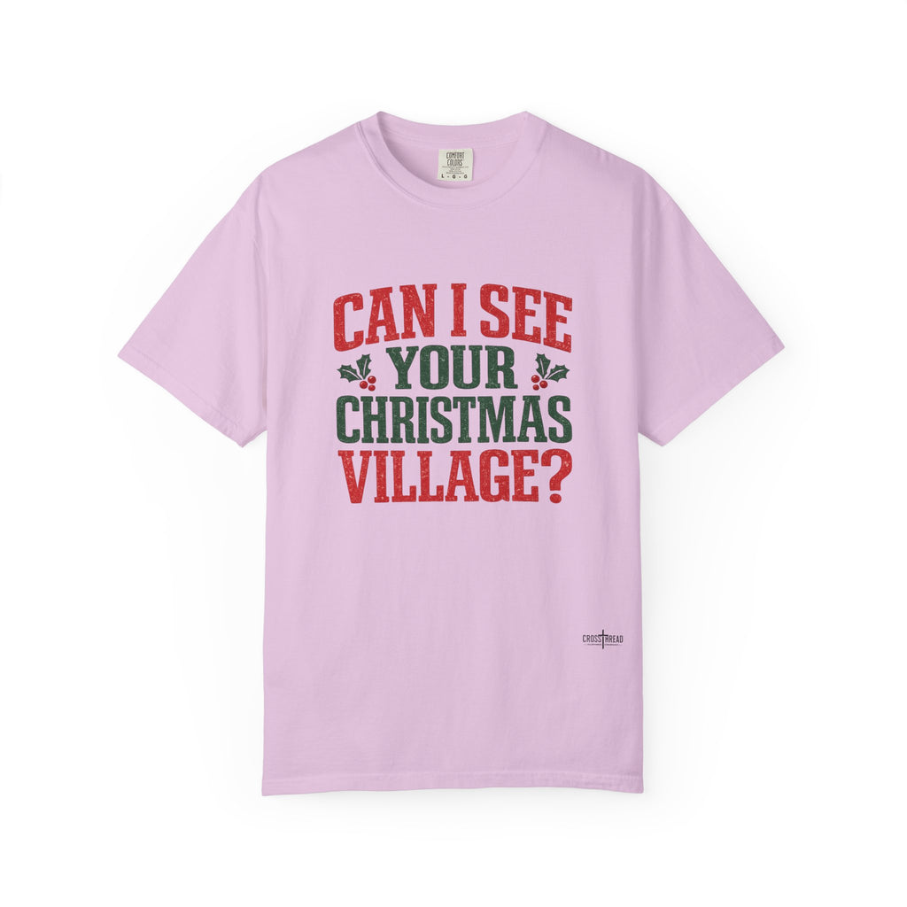 Can I See Your Christmas Village? Comfort Colors T Shirt