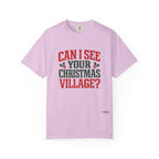 Can I See Your Christmas Village? Comfort Colors T Shirt