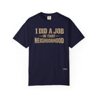 I Did a Job in That Neighborhood T-Shirt — Vintage Rustic Workwear Tee