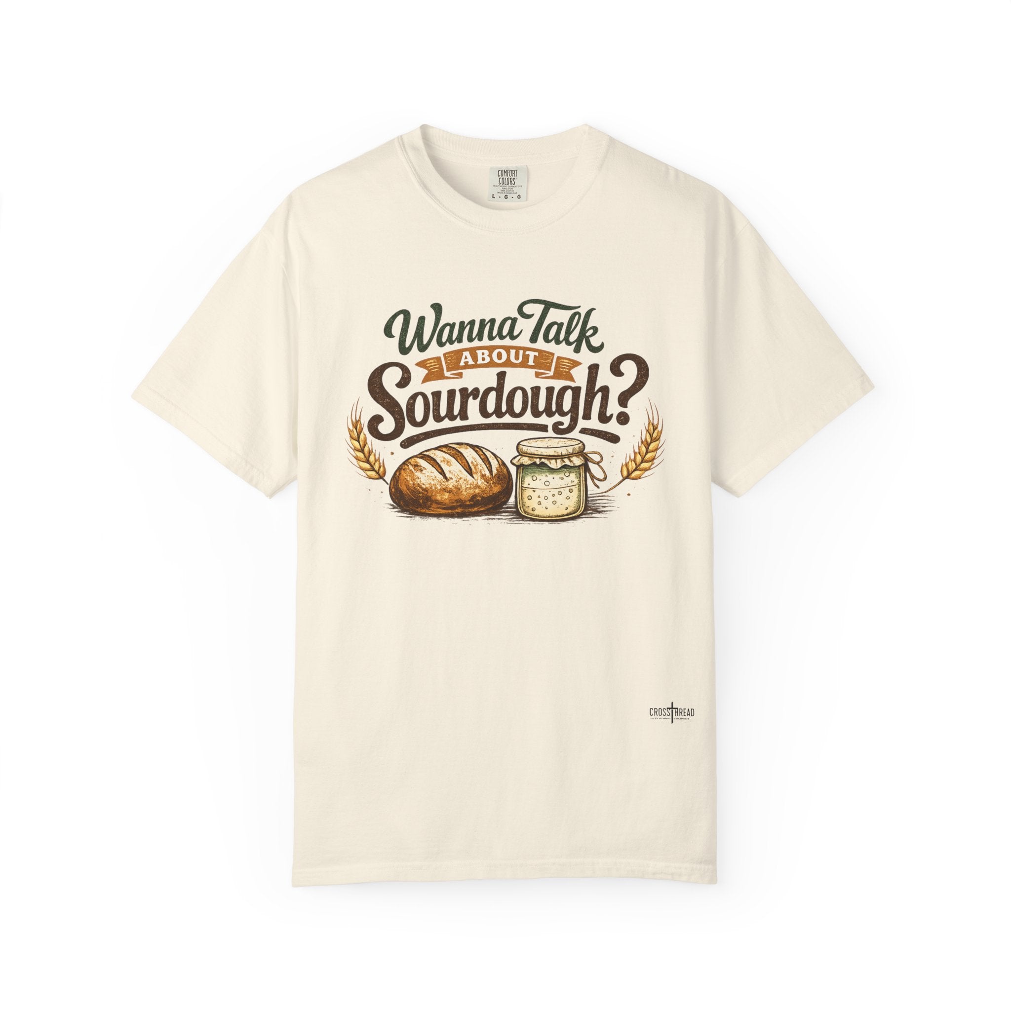 "Wanna Talk About Sourdough?" Bread Baker Tee