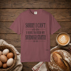 Sorry I Can't...Sourdough Starter Comfort Colors Shirt