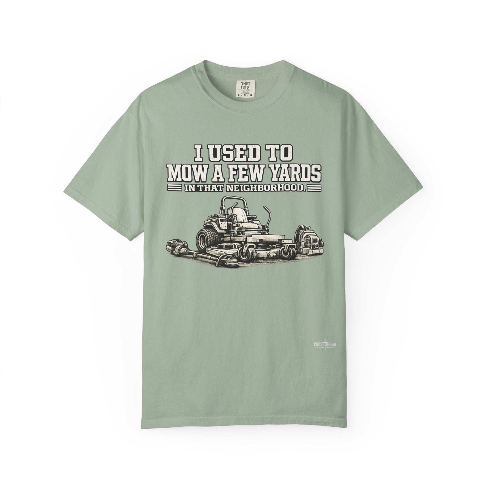 I Used to Mow a Few Yards in that Neighborhood Graphic Tee