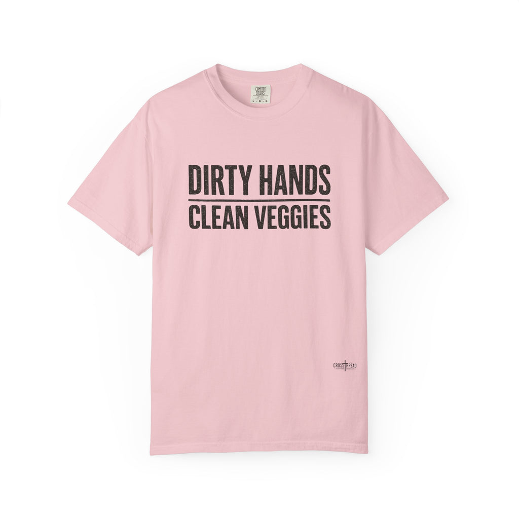 Dirty Hands Clean Veggies Comfort Colors T-Shirt