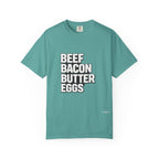 "Beef Bacon Butter Eggs" Carnivore Lifestyle Comfort Colors Tee