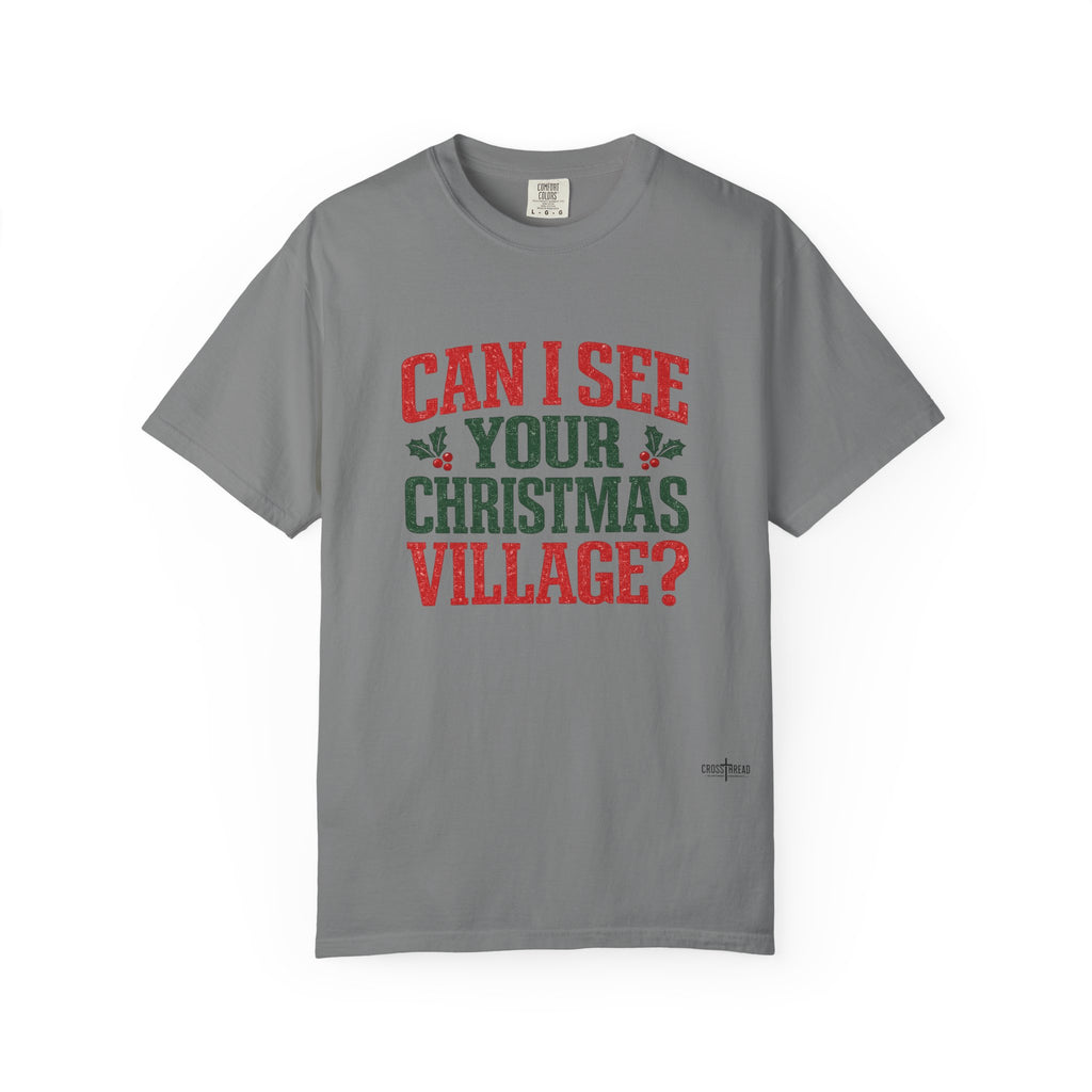 Can I See Your Christmas Village? Comfort Colors T Shirt