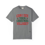 Can I See Your Christmas Village? Comfort Colors T Shirt