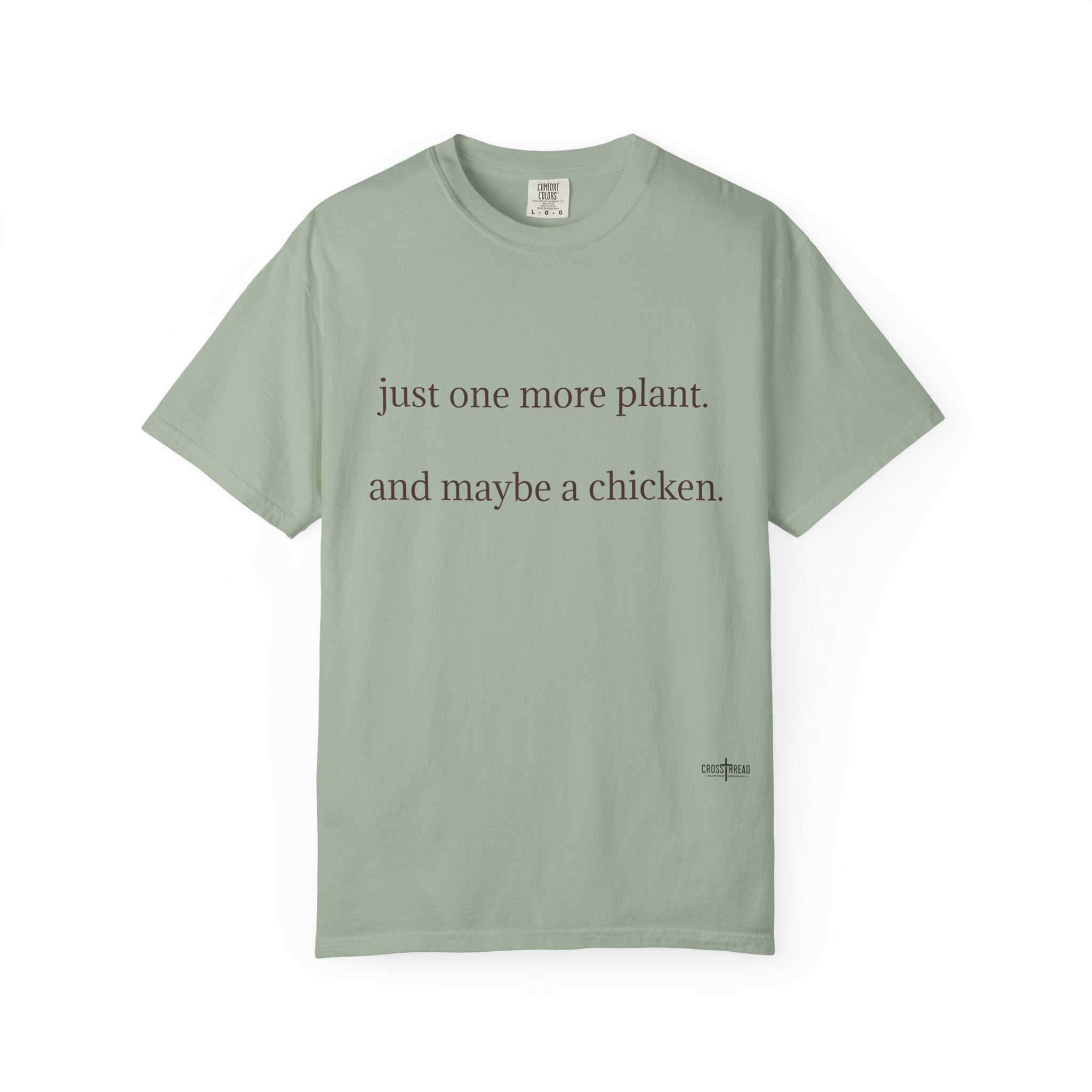 "one more plant and maybe a chicken" Comfort Colors T Shirt