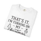 Turning On My Christmas Playlist Comfort Colors T-shirt