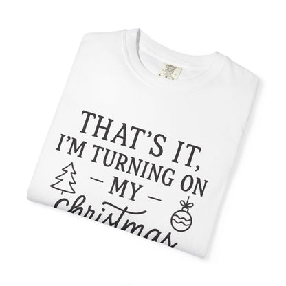 Turning On My Christmas Playlist Comfort Colors T-shirt