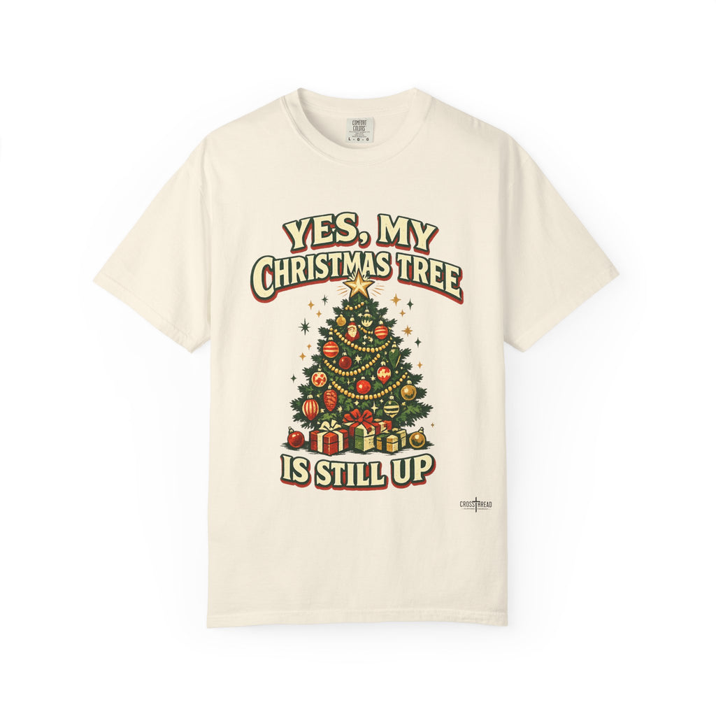 Yes, My Christmas Tree Is Still Up T-Shirt — Funny Retro Holiday Tee