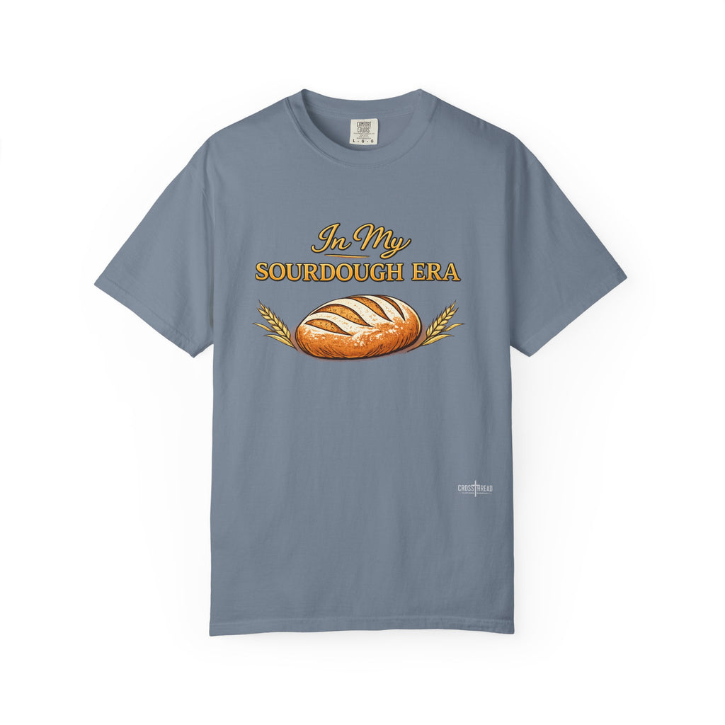 Sourdough Era T-Shirt — 'In My Sourdough Era' Artisan Bread Tee