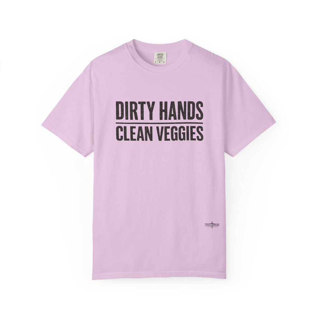 Dirty Hands Clean Veggies Comfort Colors T-Shirt