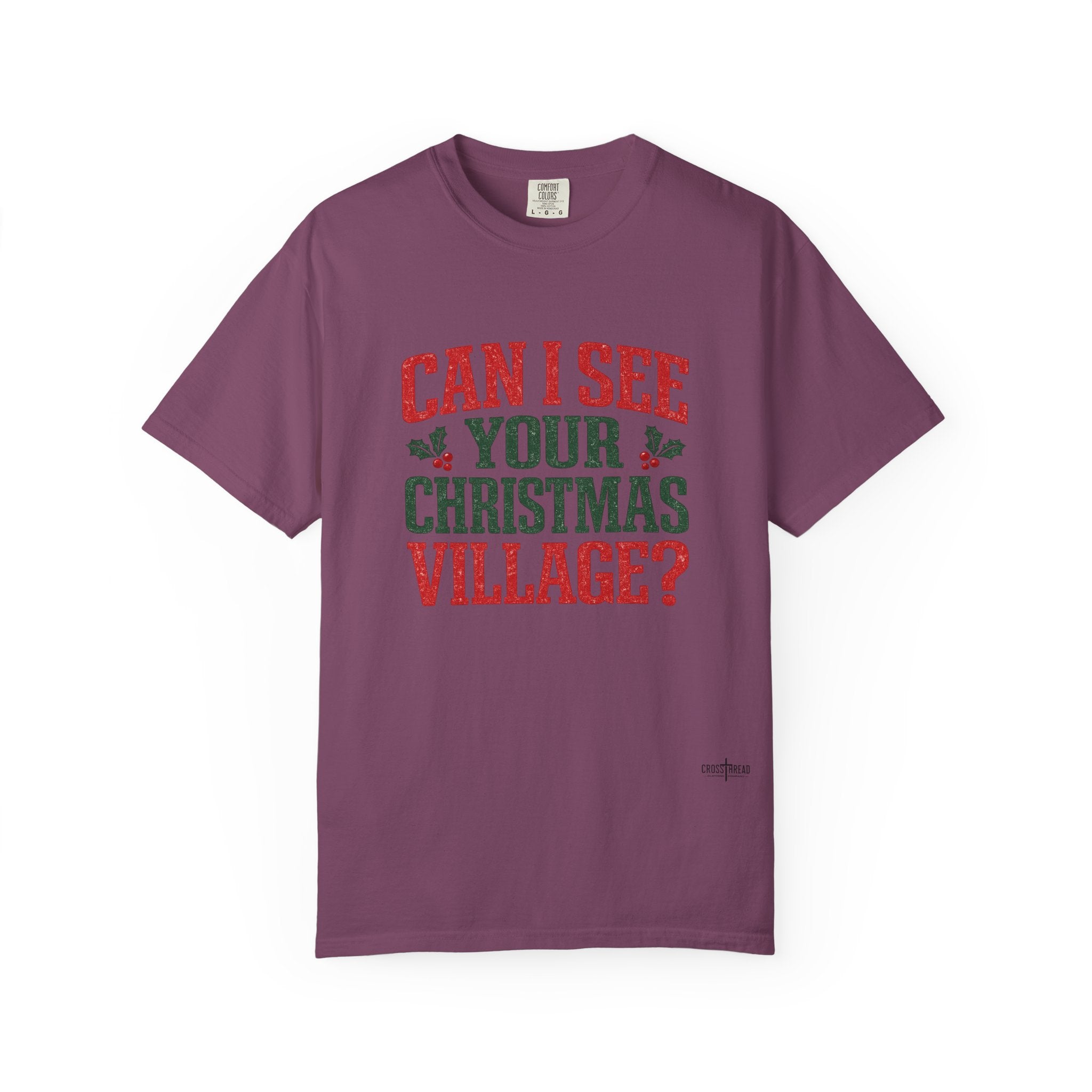 Can I See Your Christmas Village? Comfort Colors T Shirt