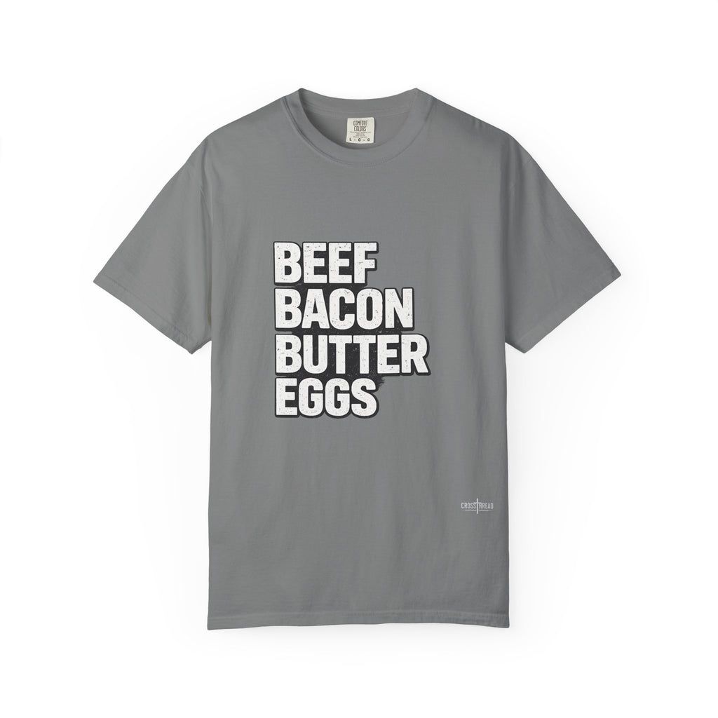 "Beef Bacon Butter Eggs" Carnivore Lifestyle Comfort Colors Tee