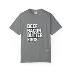 "Beef Bacon Butter Eggs" Carnivore Lifestyle Comfort Colors Tee