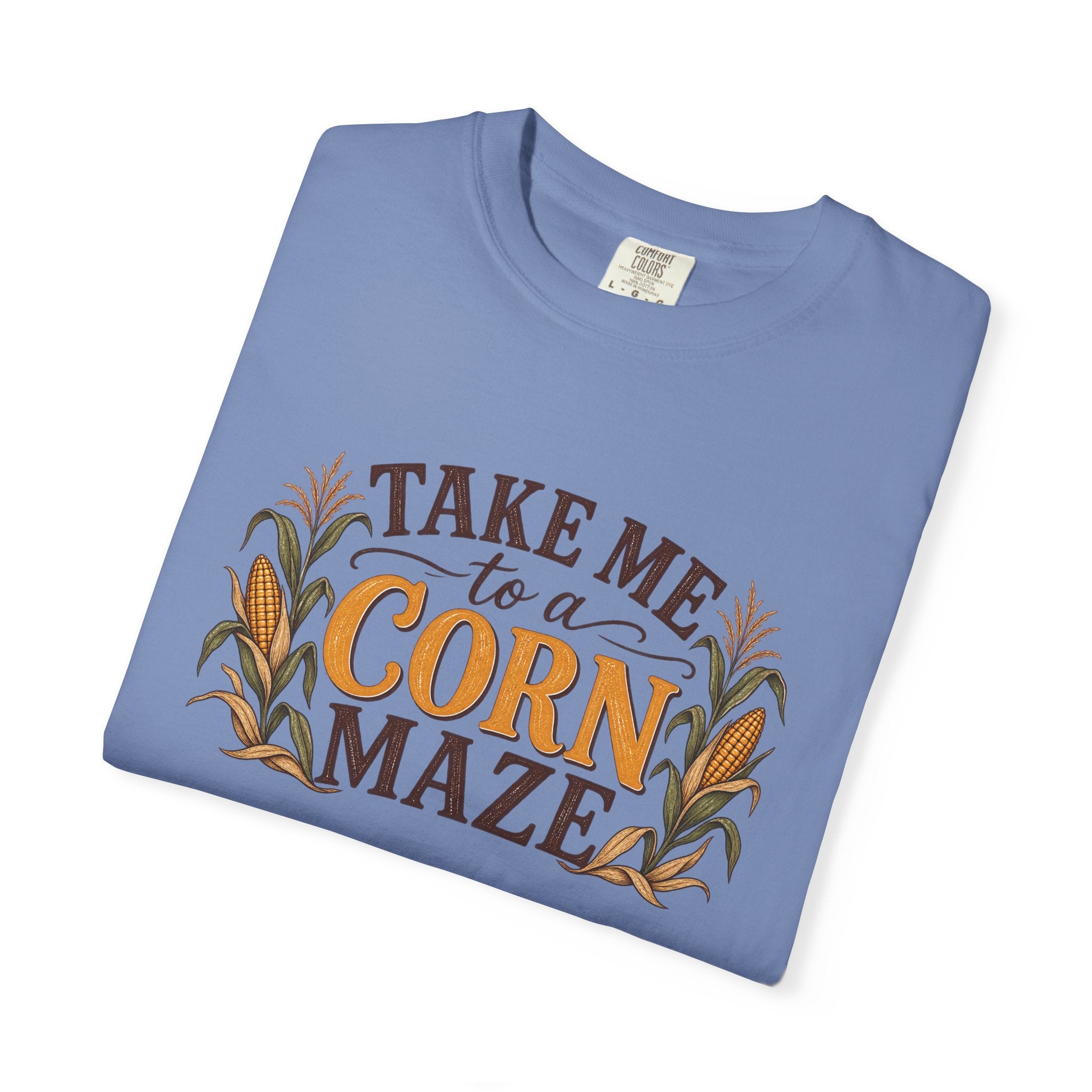 Take Me to a Corn Maze Comfort Colors Shirt