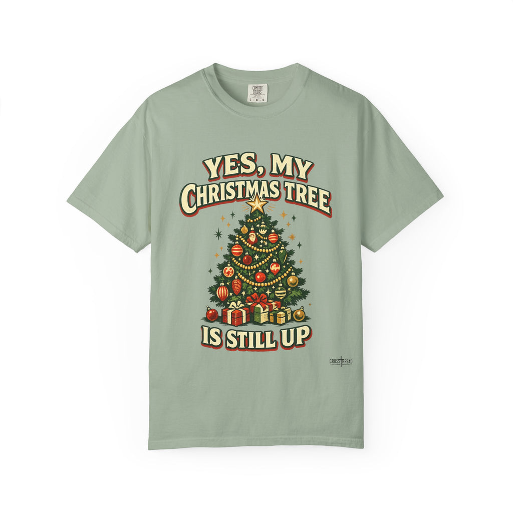Yes, My Christmas Tree Is Still Up T-Shirt — Funny Retro Holiday Tee
