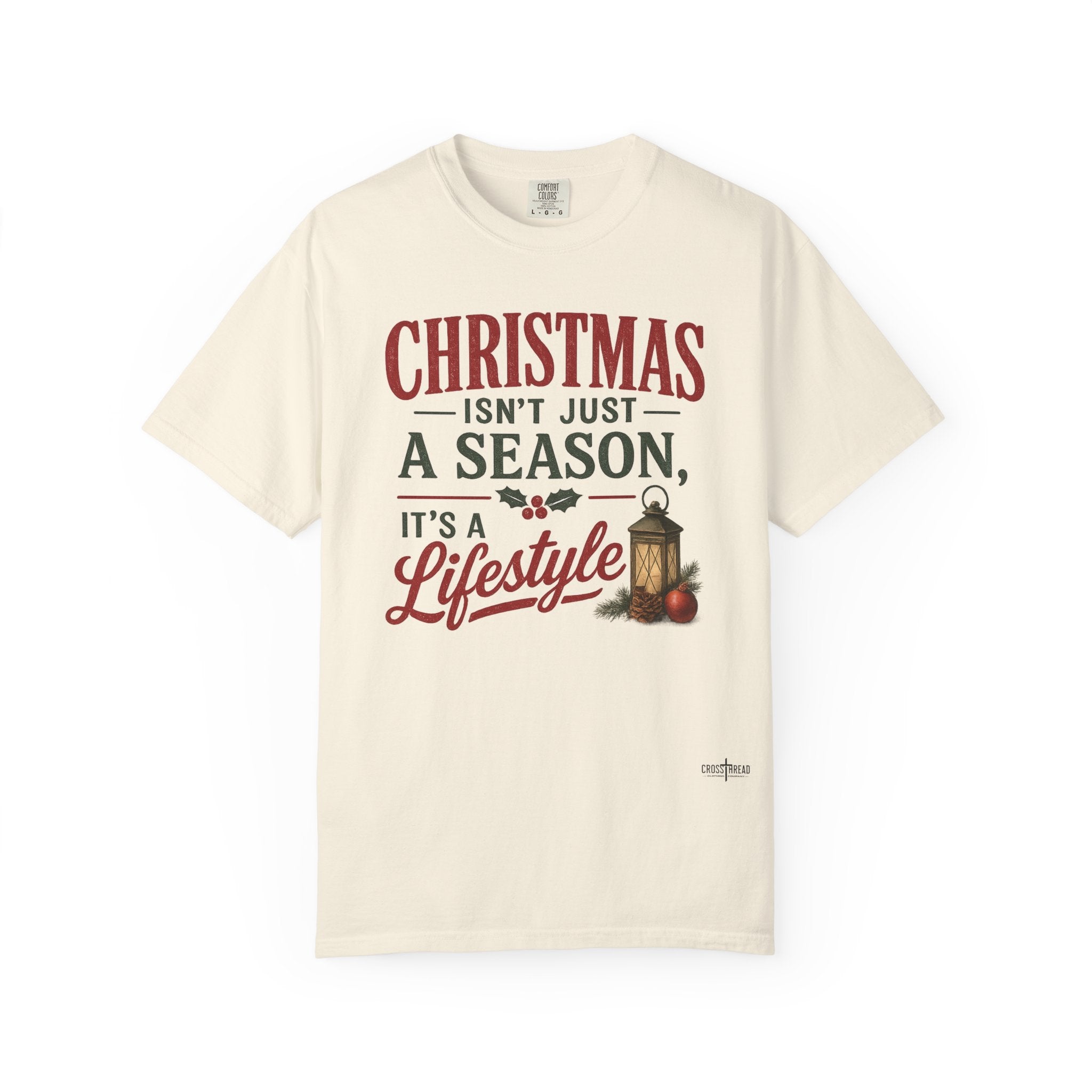 Christmas Isn’t Just a Season Tee — Holiday Lantern & Pinecone Christmas Lifestyle T-shirt