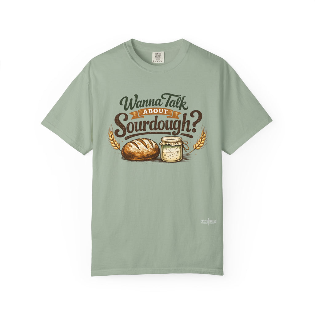 "Wanna Talk About Sourdough?" Bread Baker Tee